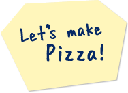 Let's make Pizza!